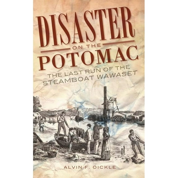 Disaster on the Potomac: The Last Run of the Steamboat Wawaset (Hardcover)