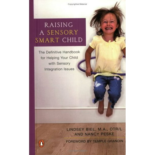 Raising a Sensory Smart Child The Definitive Handbook for Helping