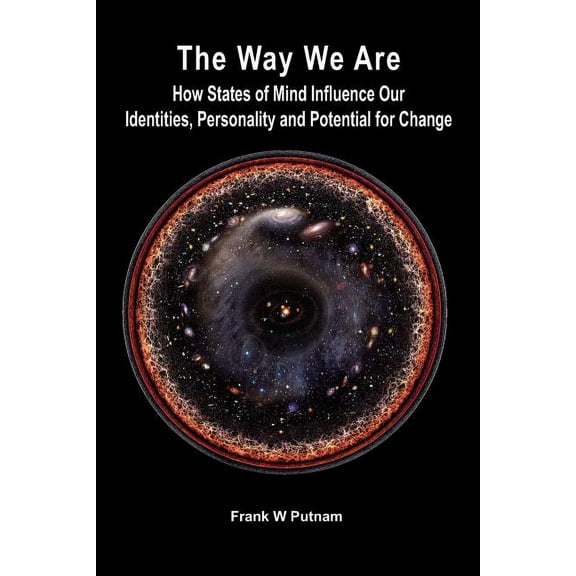 The Way We Are: How States of Mind Influence Our Identities, Personality and Potential for Change, (Paperback)