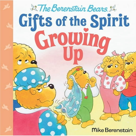 Berenstain Bears Gifts of the Spirit Growing Up (Berenstain Bears Gifts of the Spirit), (Hardcover)