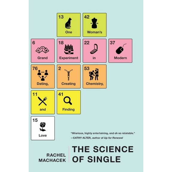 The Science of Single: One Woman's Grand Experiment in Modern Dating, Creating Chemistry, and Finding Love, (Paperback)