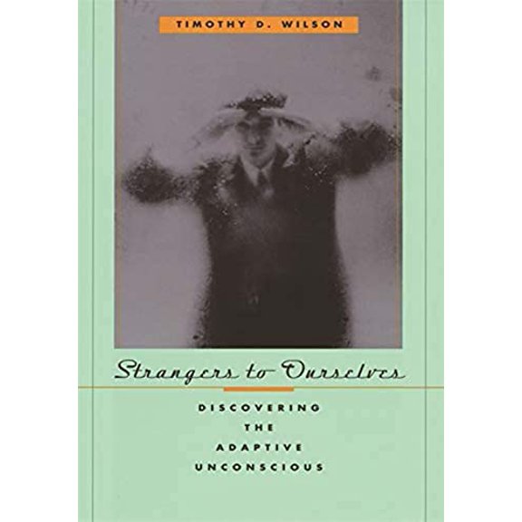 Pre-Owned Strangers to Ourselves: Discovering the Adaptive Unconscious, 9780674013827, 0674013824, Paperback, F First Edition Thus edition