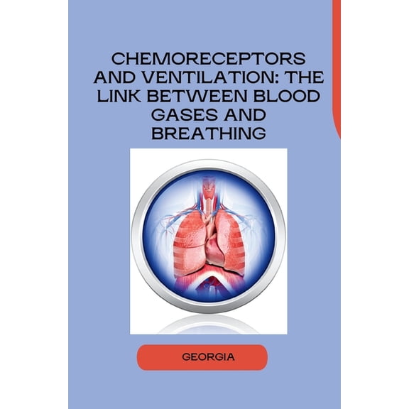 Chemoreceptors and Ventilation: The Link Between Blood Gases and Breathing, (Paperback)