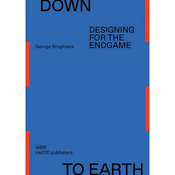 Down to Earth: Designing for the Endgame, (Paperback)