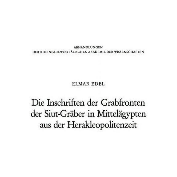 Abhandlungen Der Rheinisch-WestfÃ¤lischen Die Inschriften Der Grabfronten Der Siut-GrÃ¤ber in MittelÃ¤gypten Aus Der Herakleopolitenzeit: Eine Wiederherstellung Nac, Book 71, (Paperback)