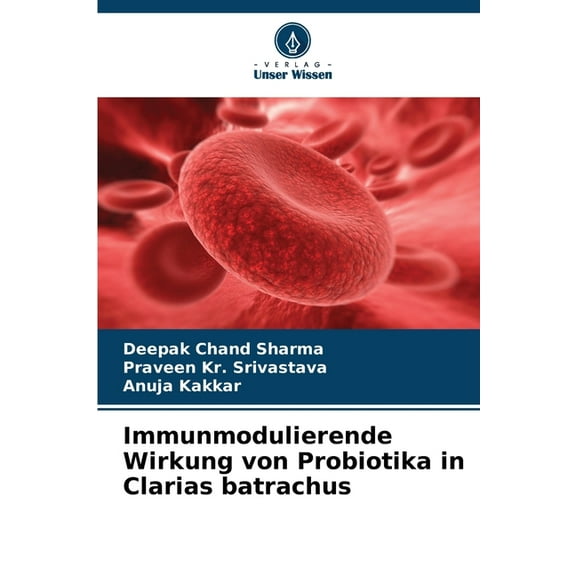 Immunmodulierende Wirkung von Probiotika in Clarias batrachus, (Paperback)