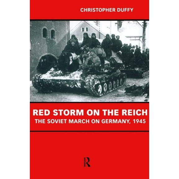 Red Storm on the Reich: The Soviet March on Germany 1945, (Paperback)
