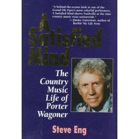 Pre-Owned A Satisfied Mind: The Country Music Life of Porter Wagoner (Hardcover) 1558531335 9781558531338