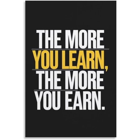 The More You Learn The More You Earn Motivational Wall Art Inspirational Quote Poster for Office College Dorm
