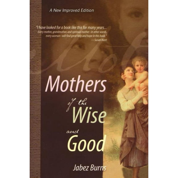 Mothers of the Wise and Good, (Paperback)