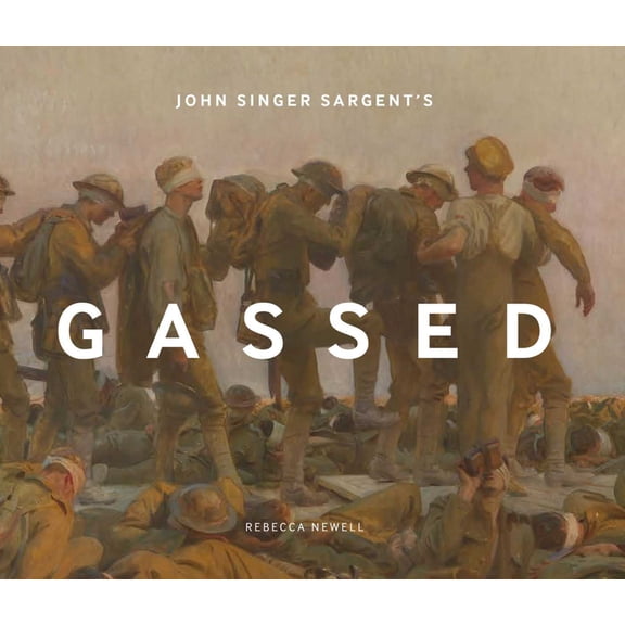 John Singer Sargent's Gassed (Hardcover)