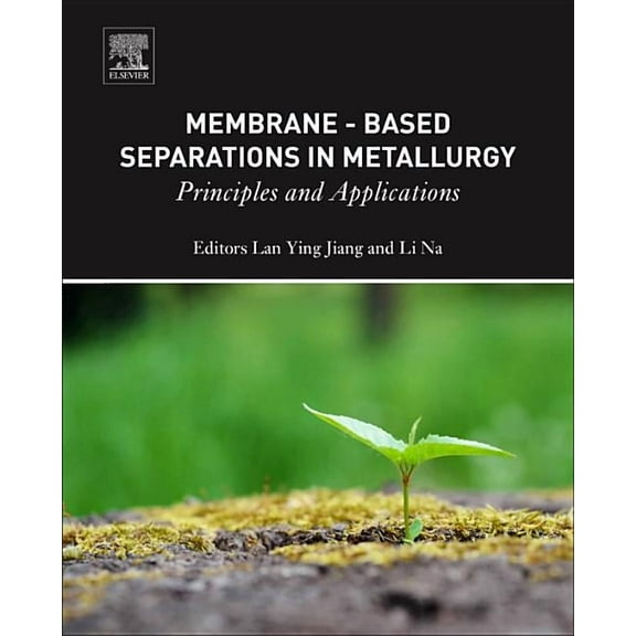 Membrane-Based Separations in Metallurgy: Principles and Applications, (Hardcover)