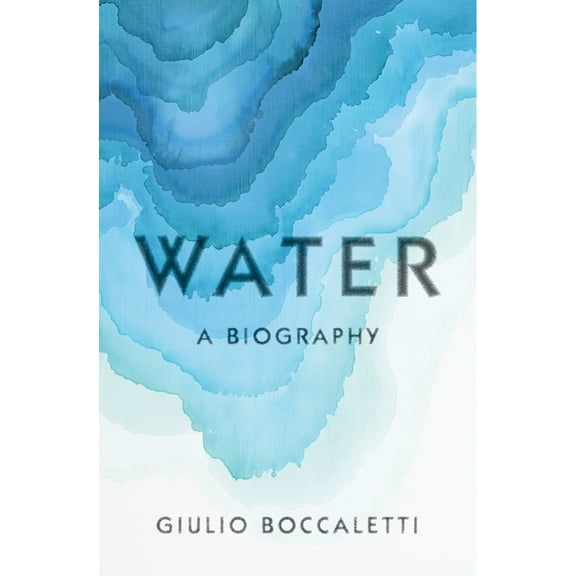 Water: A Biography, (Hardcover)