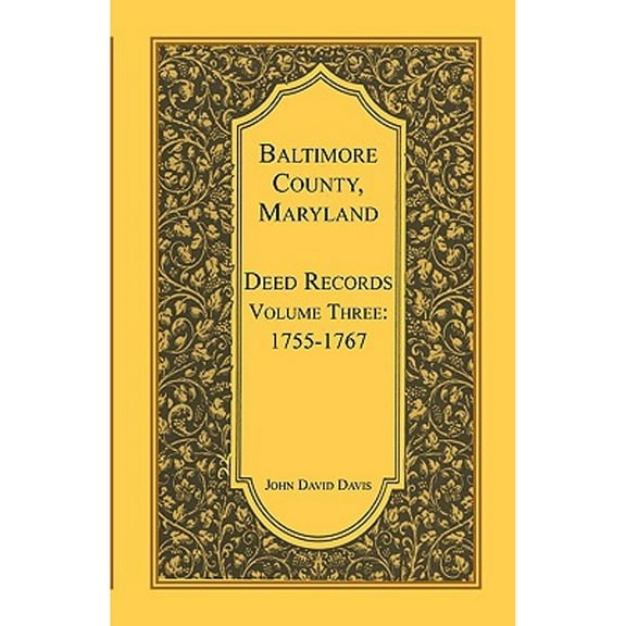 Baltimore County, Maryland, Deed Records, Volume 3: 1755-1767 (Paperback)