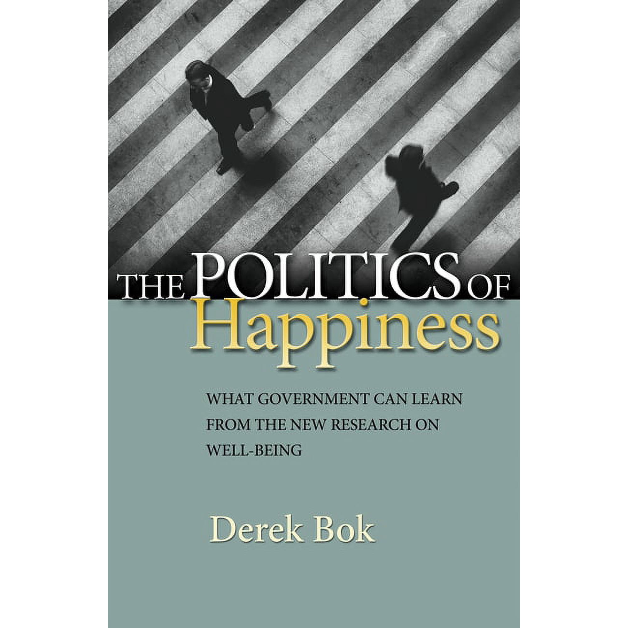 The Politics of Happiness: What Government Can Learn from the New Research on Well-Being, (Paperback)