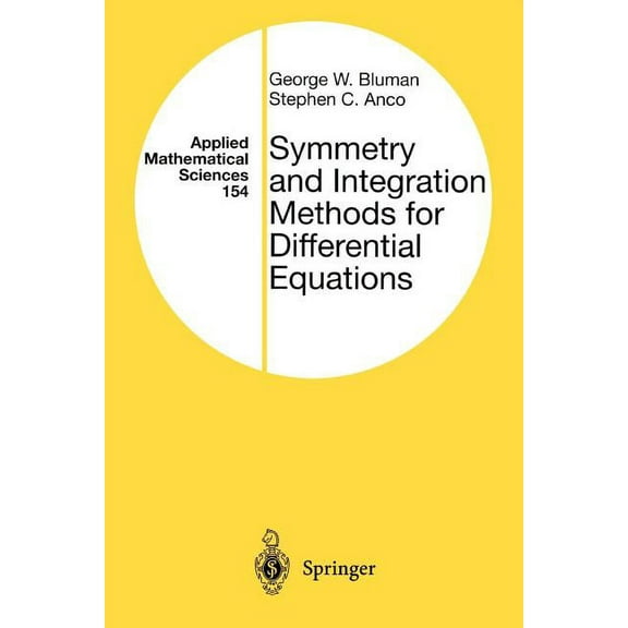 Applied Mathematical Sciences Symmetry and Integration Methods for Differential Equations, Book 154, (Paperback)