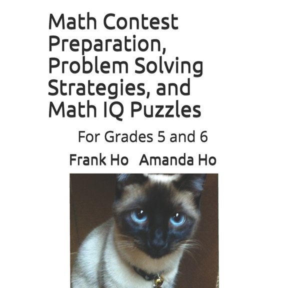 Math Contest Preparation, Problem Solving Strategies, and Math IQ Puzzles: For Grades 5 and 6, (Paperback)