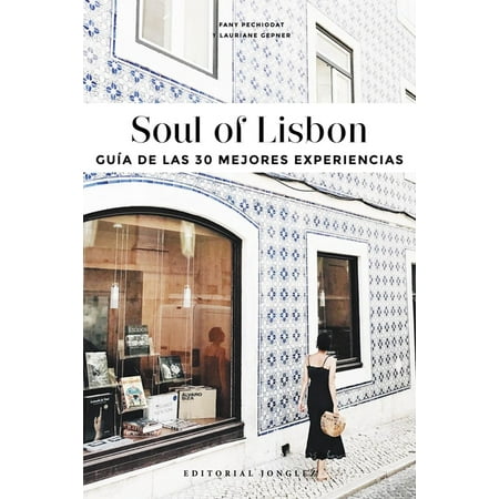Soul of: Soul of Lisbon (Spanish) : Guía de las 30 Mejores Experiencias (Paperback)