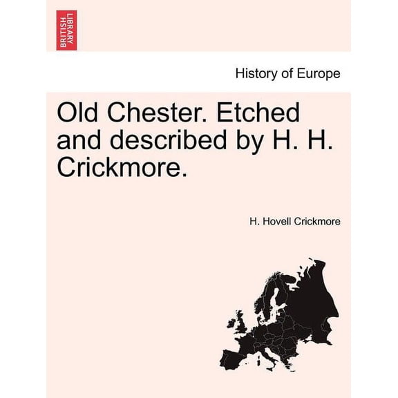 Old Chester. Etched and Described by H. H. Crickmore.