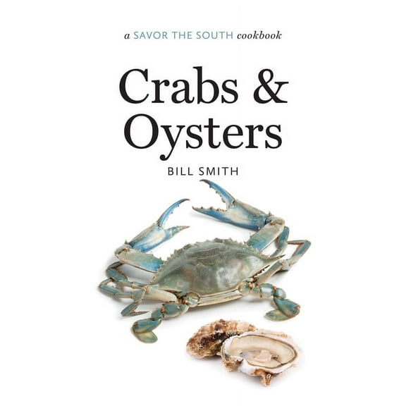 Savor the South Cookbooks Crabs and Oysters: A Savor the South Cookbook, (Hardcover)