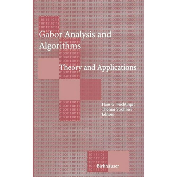 Applied and Numerical Harmonic Analysis Gabor Analysis and Algorithms: Theory and Applications, (Hardcover)