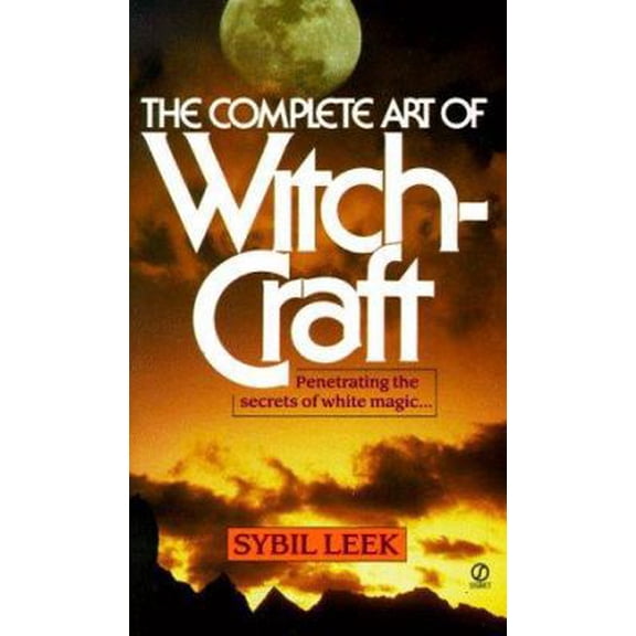 Pre-Owned The Complete Art of Witchcraft: Penetrating the Secrets of White Magic (Unknown) 0451164210 9780451164216