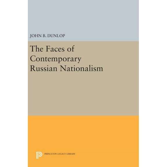 Princeton Legacy Library The Faces of Contemporary Russian Nationalism, Book 1084, (Hardcover)