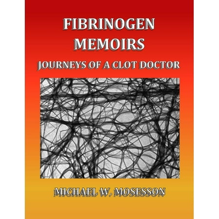 ISBN 9781949093650 product image for Fibrinogen Memoirs : Journeys of a Clot Doctor (Paperback) | upcitemdb.com