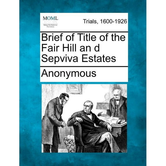 Brief of Title of the Fair Hill an D Sepviva Estates
