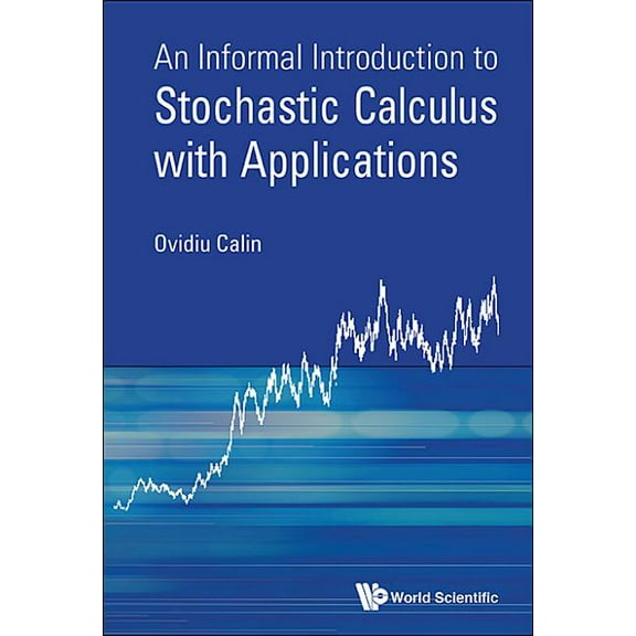 Informal Introduct to Stochastic Calculus with Applications, (Hardcover)