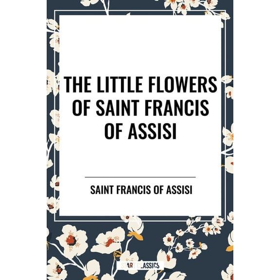 Little Flowers of Saint Francis of Assisi, (Paperback)