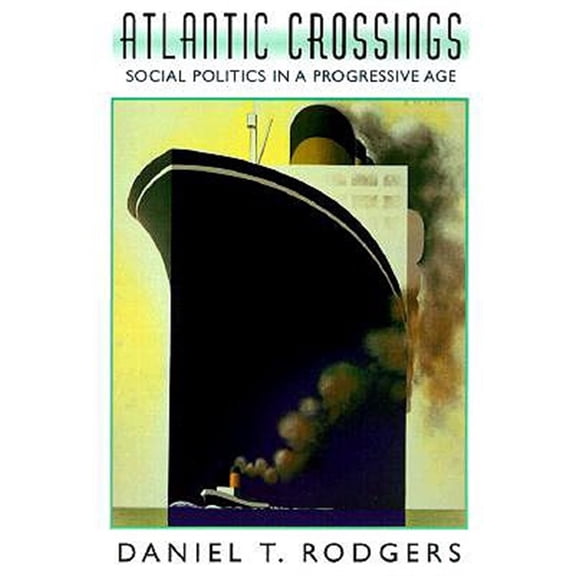Pre-Owned Atlantic Crossings: Social Politics in a Progressive Age (Paperback) 0674002016 9780674002012