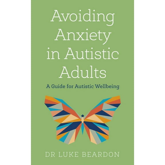 Avoiding Anxiety in Autistic Adults, (Paperback)