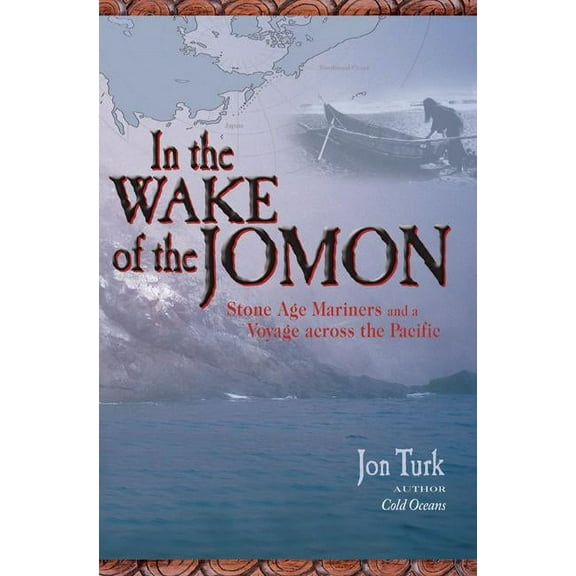 In the Wake of the Jomon: Stone Age Mariners and a Voyage Across the Pacific, (Paperback)