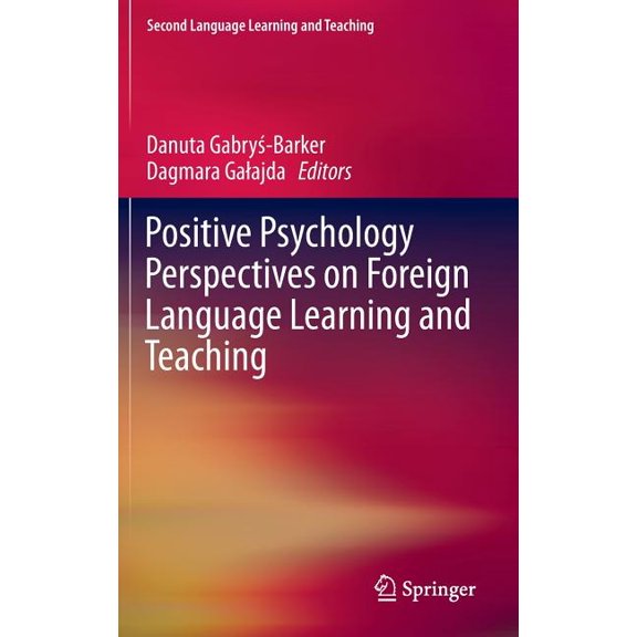 Second Language Learning and Teaching Positive Psychology Perspectives on Foreign Language Learning and Teaching, (Hardcover)