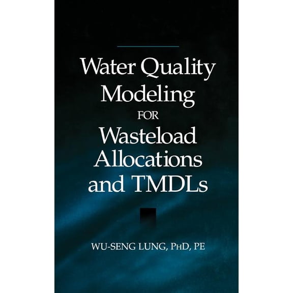 Water Quality Modeling for Wasteload Allocations and Tmdls, (Hardcover)