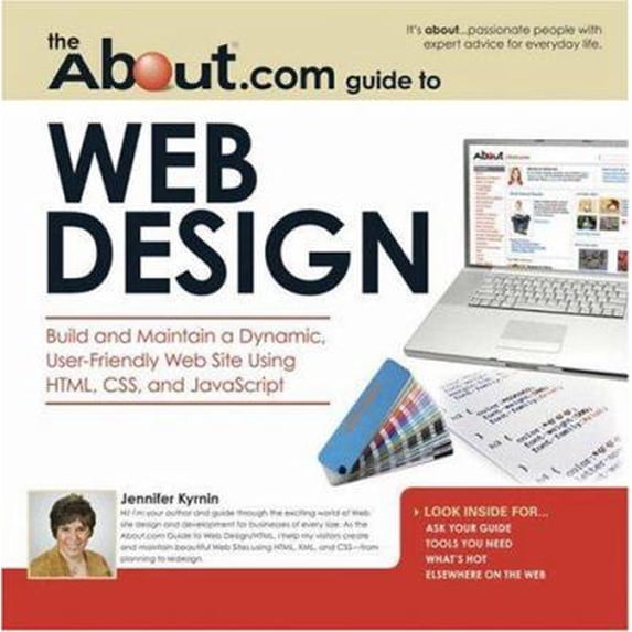 Pre-Owned About.com Guides: The About.com Guide to Web Design : Build and Maintain a Dynamic, User-Friendly Web Site Using HTML, CSS and JavaScript (Paperback)