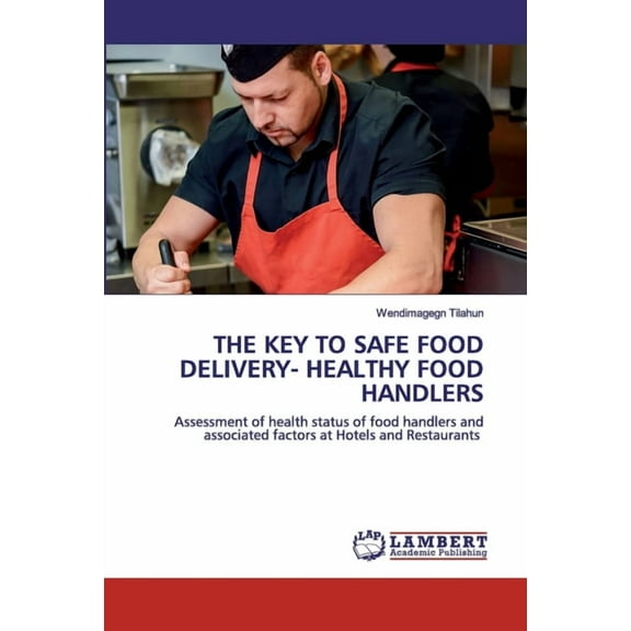 The Key to Safe Food Delivery- Healthy Food Handlers, (Paperback)