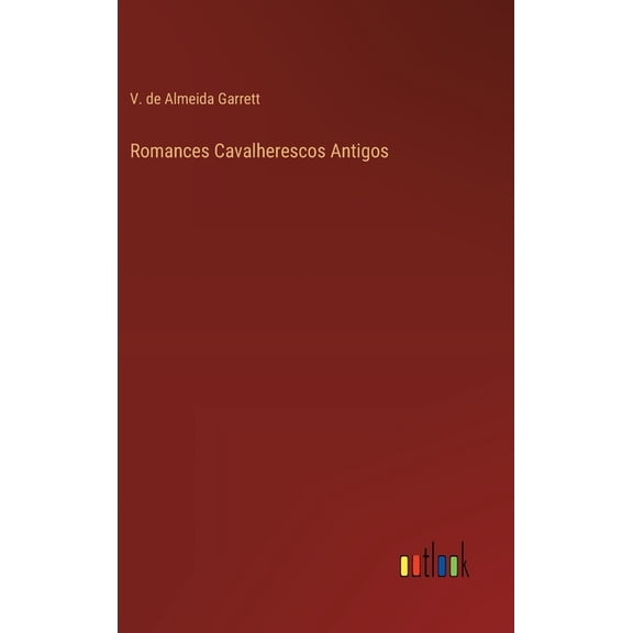 Romances Cavalherescos Antigos, (Hardcover)