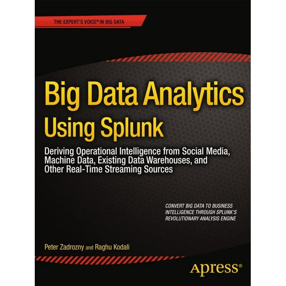 Expert's Voice in Big Data Big Data Analytics Using Splunk: Deriving Operational Intelligence from Social Media, Machine Data, Existing Data Wareho, (Paperback)