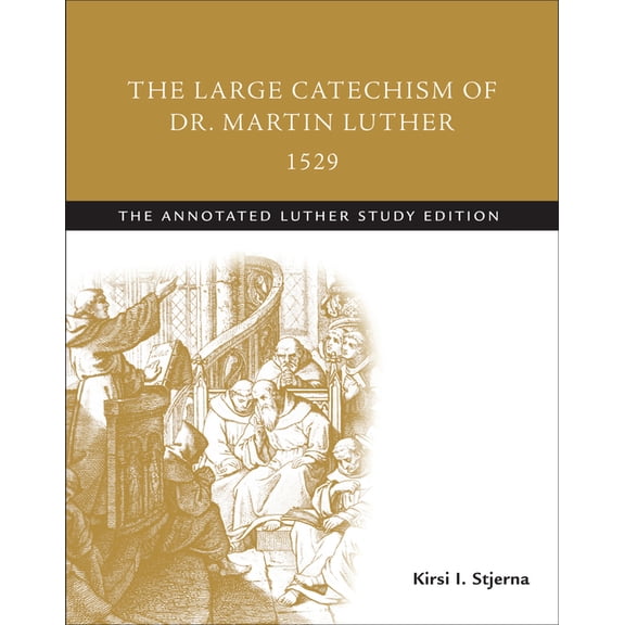 Annotated Luther: The Large Catechism of Dr. Martin Luther, 1529 (Paperback)