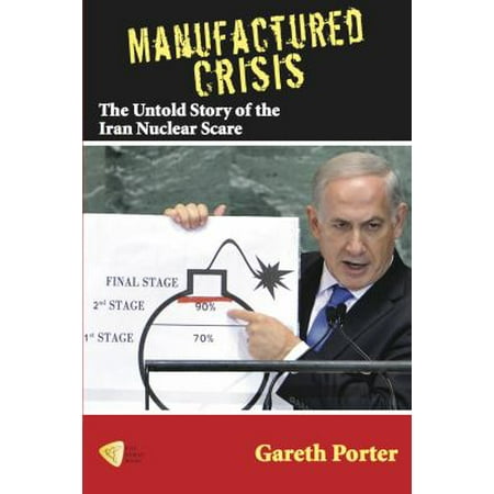 Manufactured Crisis: The Untold Story of the Iran Nuclear Scare
