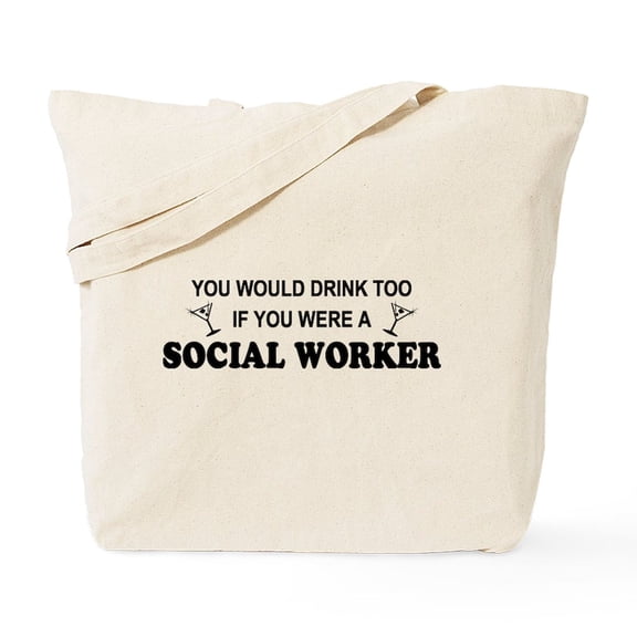 CafePress - Social Worker You'd Drink Too Tote Bag - Unisex Canvas Tote Bag, Beige, 1-Piece