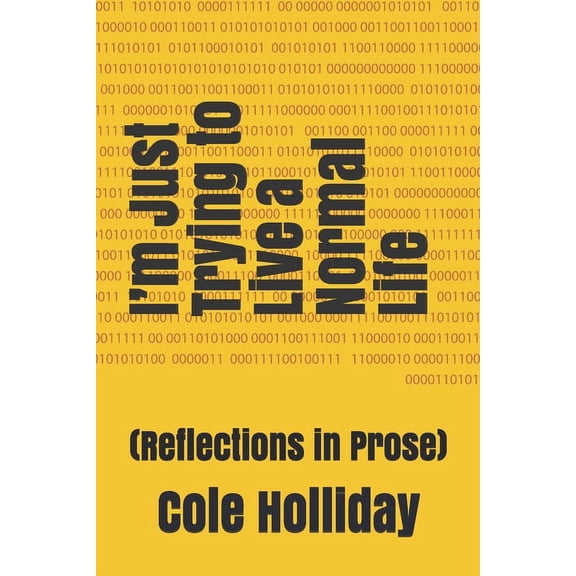 I'm Just Trying to Live a Normal Life: (Reflections in Prose) (Paperback)