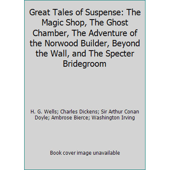 Pre-Owned Great Tales of Suspense: The Magic Shop, The Ghost Chamber, The Adventure of the Norwood Builder, Beyond the Wall, and The Specter Bridegroom (Paperback) 0816714665 9780816714667