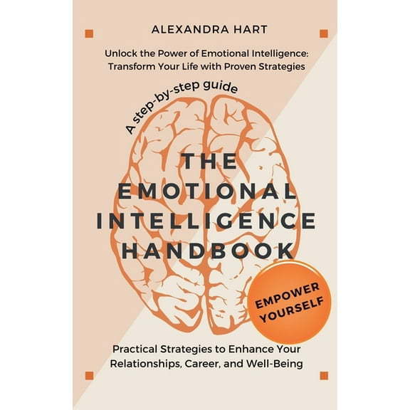 Personal Development The Emotional Intelligence Handbook - Practical Strategies to Enhance Your Relationships, Career, and Well-Being, Book 1, (Paperback)