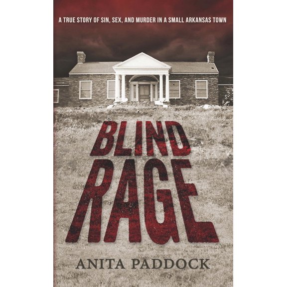 Blind Rage: A True Story of Sin, Sex, and Murder in a Small Arkansas Town (Hardcover)