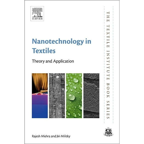 Textile Institute Book Nanotechnology in Textiles: Theory and Application, (Paperback)