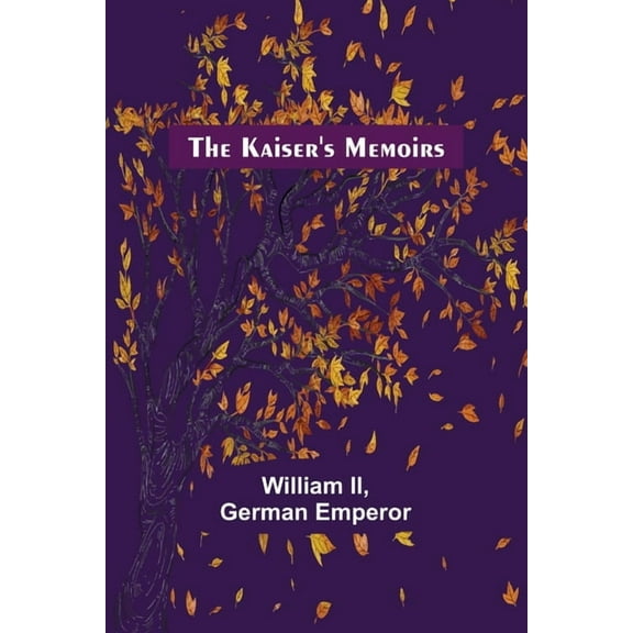 The Kaiser's Memoirs, (Paperback)