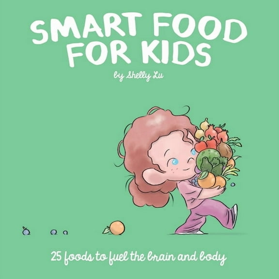 Smart Food for Kids: 25 Foods to fuel the brain and body, (Paperback)